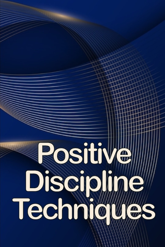 Front cover_Positive Discipline Techniques