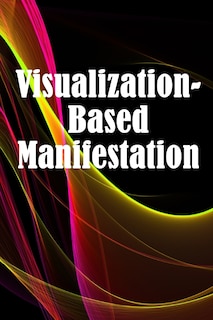 Front cover_Visualization- Based Manifestation