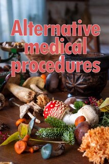 Front cover_Alternative Medical Procedures