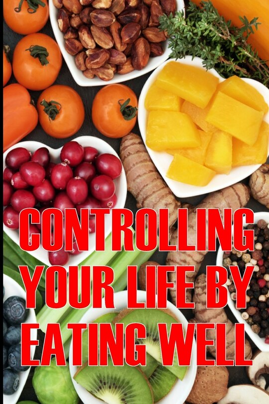 Front cover_Controlling Your Life by Eating Well