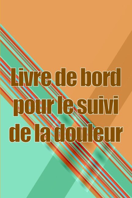 Couverture_Livre de bord pour le suivi de la douleur