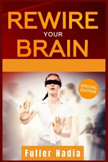Rewire Your Brain: How To Change Your Anxious Mind And Habits Through Affirmation! Increase Your Confidence Right Now