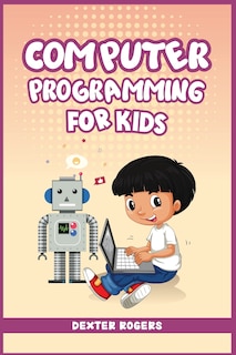 Front cover_Computer Programming for Kids