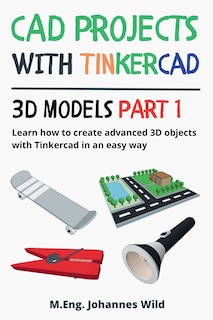 Front cover_CAD Projects with Tinkercad 3D Models Part 1