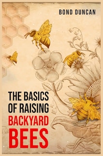 Front cover_The Basics of Raising Backyard Bees