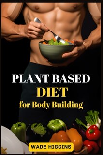 Front cover_Plant Based Diet for Body Building