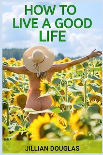 Front cover_How to Live a Good Life
