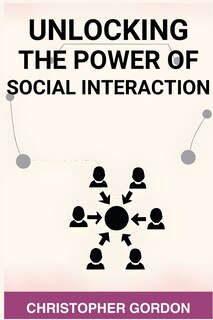 Front cover_Unlocking the Power of Social Interaction