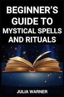 Couverture_Beginner's Guide to Mystical Spells and Rituals