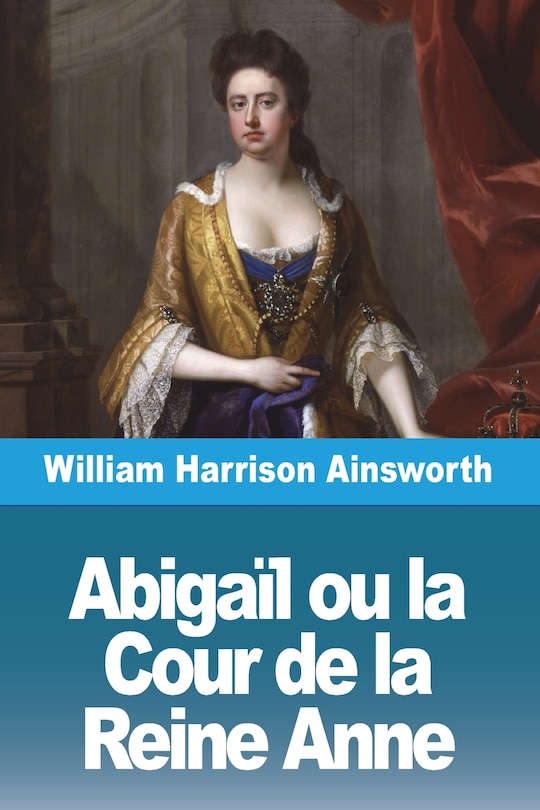 Couverture_Abigaïl ou la Cour de la Reine Anne