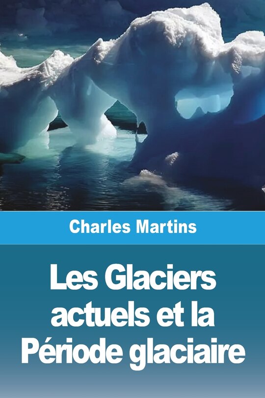Couverture_Les Glaciers actuels et la Période glaciaire