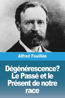 Front cover_Dégénérescence ? Le Passé et le Présent de notre race