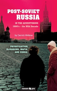 Couverture_Post-Soviet Russia in the adventurous 1990's - the Wild Decade