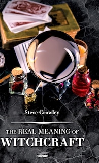 Front cover_The Real Meaning of Witchcraft