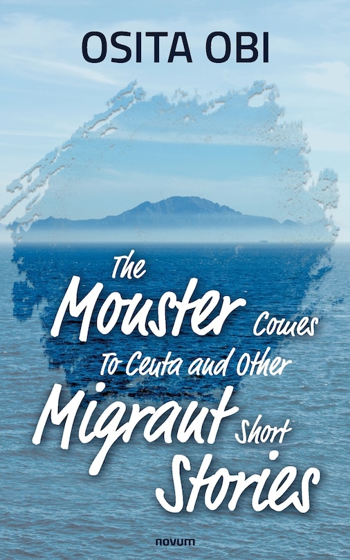 Couverture_The Monster Comes To Ceuta and Other Migrant Short Stories