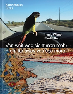 Front cover_Ingrid Wiener, Martin Roth: From Far Away You See More