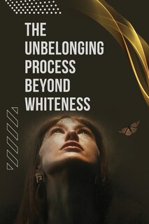 Couverture_The Unbelonging Process Beyond Whiteness