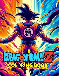 Front cover_Dragon Ball Z Coloring Book - Ultimate Fan Experience with Iconic Characters and Scenes!
