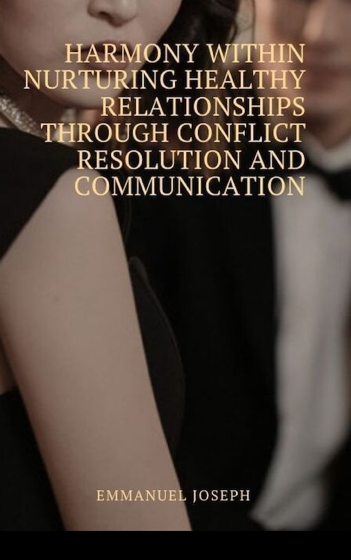 Couverture_Harmony Within Nurturing Healthy Relationships through Conflict Resolution and Communication