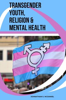 Front cover_Transgender Youth, Religion & Mental Health