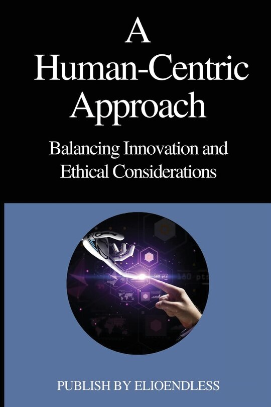 Front cover_A Human-Centric Approach Balancing Innovation and Ethical Considerations