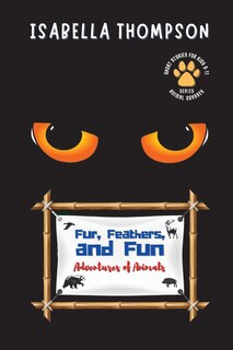 Front cover_Fur, Feathers, and Fun-Adventures of Animals