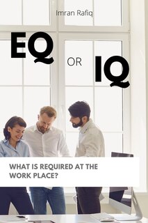 Front cover_EQ or IQ- What is required at the work place?