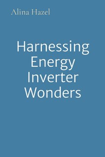 Front cover_Harnessing Energy Inverter Wonders