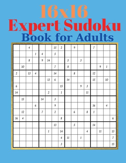 16 X 16 Expert Sudoku Book For Adults - Adults Large Print Sudoku Puzzles With Solutions For Advanced Players