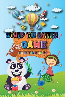 Front cover_Would You Rather Game Book For Kids