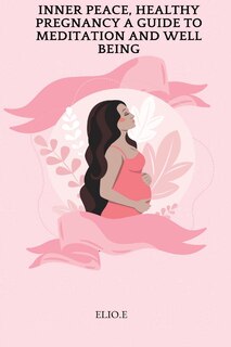 Front cover_Inner Peace, Healthy Pregnancy A Guide To Meditation And Wellbeing