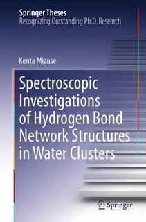Front cover_Spectroscopic Investigations Of Hydrogen Bond Network Structures In Water Clusters