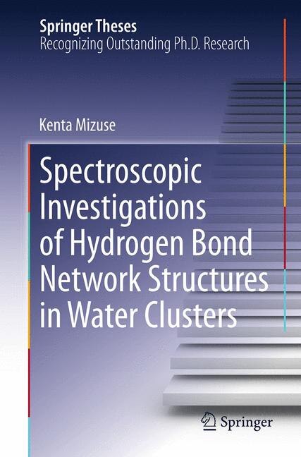 Front cover_Spectroscopic Investigations Of Hydrogen Bond Network Structures In Water Clusters