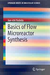 Basics of Flow Microreactor Synthesis by Jun-ichi Yoshida