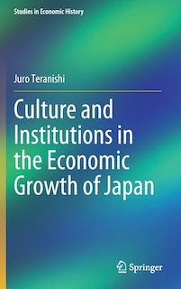 Front cover_Culture and Institutions in the Economic Growth of Japan