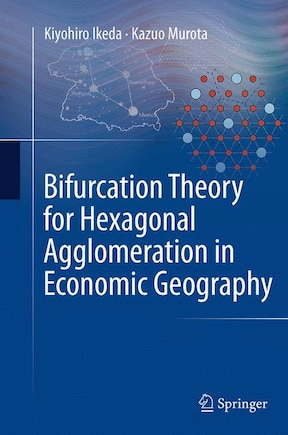 Bifurcation Theory For Hexagonal Agglomeration In Economic Geography