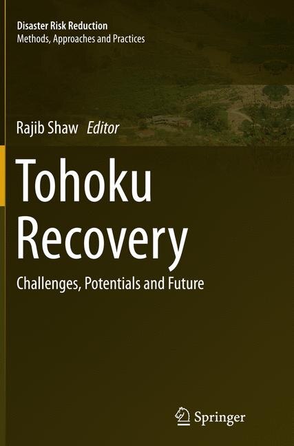 Tohoku Recovery: Challenges, Potentials And Future