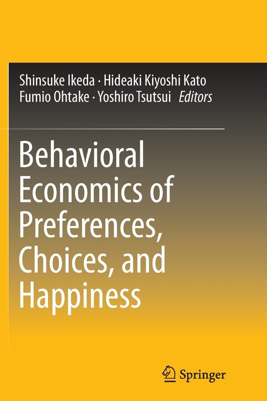 Front cover_Behavioral Economics Of Preferences, Choices, And Happiness
