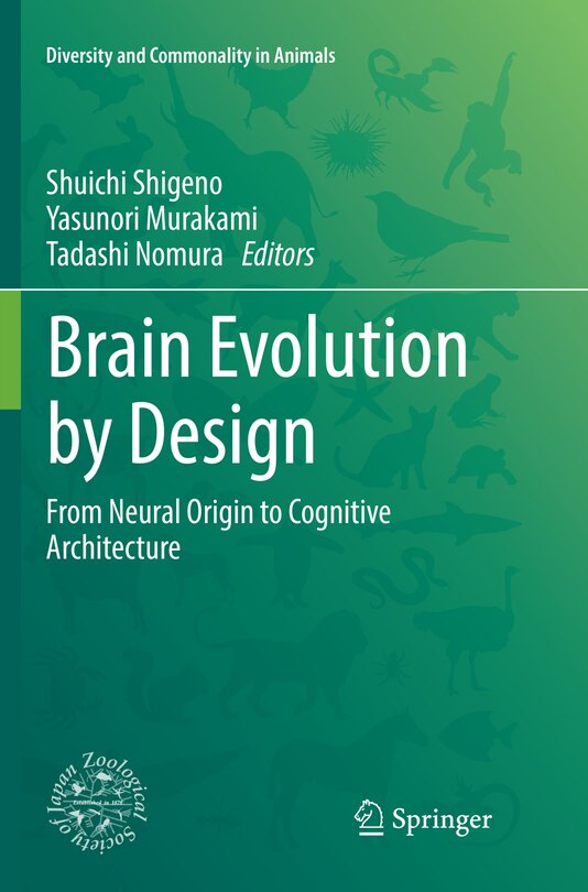 Brain Evolution By Design: From Neural Origin To Cognitive Architecture