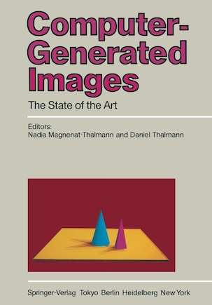 Computer-generated Images: The State Of The Art Proceedings Of Graphics Interface '85