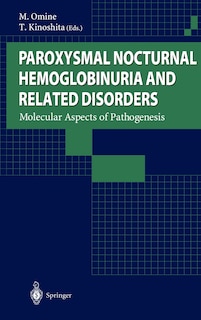 Paroxysmal Nocturnal Hemoglobinuria and Related Disorders: Molecular Aspects of Pathogenesis