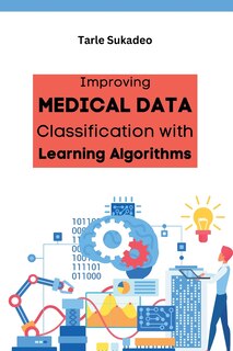 Front cover_Improving Medical Data Classification with Learning Algorithms