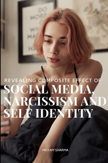 Front cover_Revealing composite effect of social media narcissism and self identity