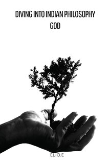 Front cover_Diving into Indian Philosophy God, Universe, and Humanity