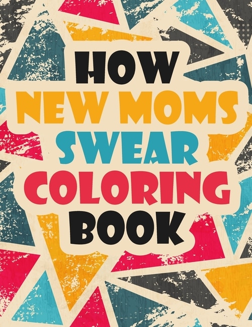 Couverture_How New Moms Swear Coloring Book