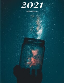Universe Planner 2021: Daily Planner With Calendar, Plan Your 365 Days, Schedule Organizer, To Do List, Keep Track Of Your