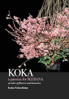 Front cover_KOKA. A Passion for Ikebana
