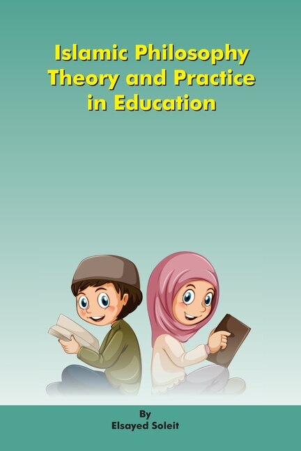 Front cover_Islamic Philosophy Theory and Practice in Education