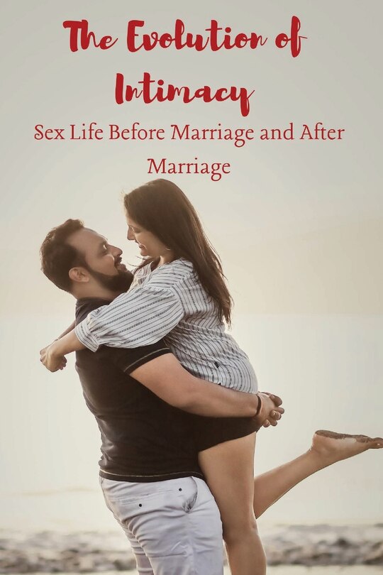 Front cover_The Evolution of Intimacy Sex Life Before Marriage and A����er Marriage