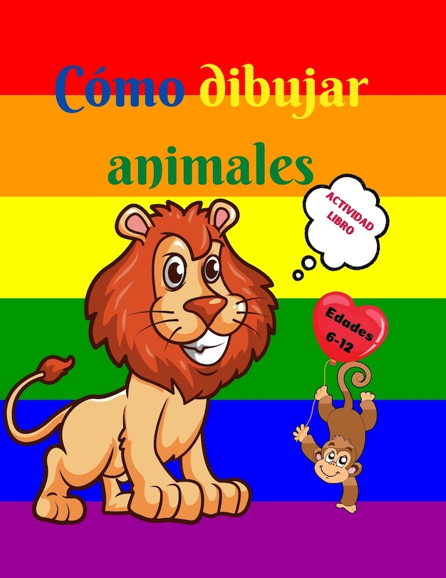 Cómo dibujar animales: Libro de actividades para niños de 7 a 12 años Aprende a dibujar simpáticos animales Ejercicios de dibujo paso a paso para manos pequeñas El libro de dibujo para niños